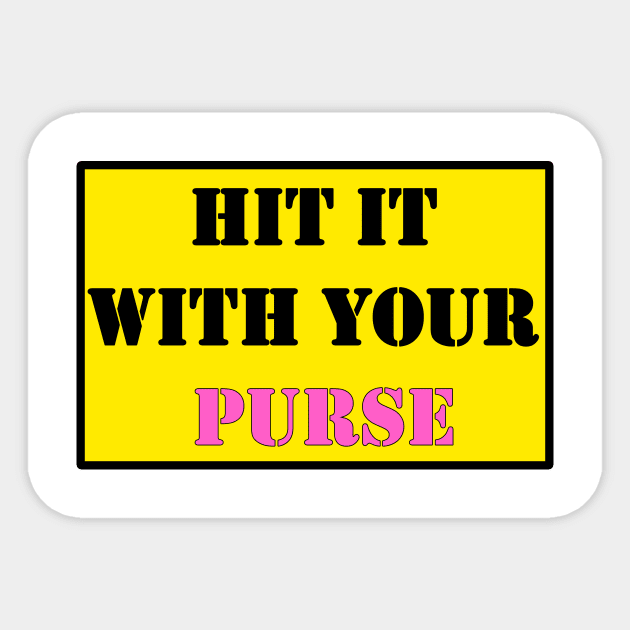 Hit it with your PURSE Sticker by DarkwingDave